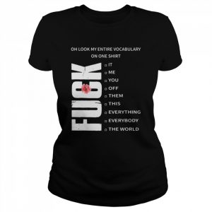 Oh look my entire vocabulary on one  Fuck T-Shirt Classic Women's T-shirt