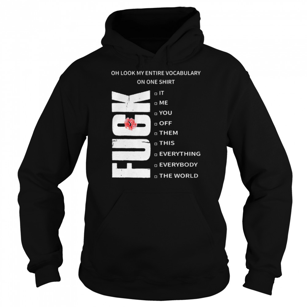 Oh look my entire vocabulary on one  Fuck T-Shirt Unisex Hoodie