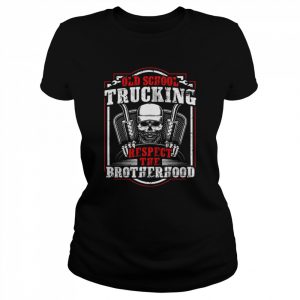 Old School Trucking respect the Brotherhood  Classic Women's T-shirt