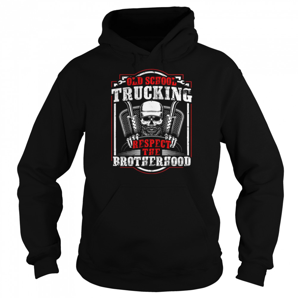 Old School Trucking respect the Brotherhood  Unisex Hoodie