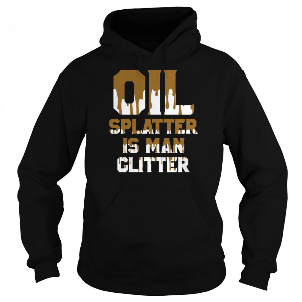 Ölspritzer ist Mann Glitter ShirtLangarm Shirt Unisex Hoodie