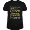 One Upon A Time There Was A Queen Was Born In July 1982 Me T-Shirt Classic Men's T-shirt