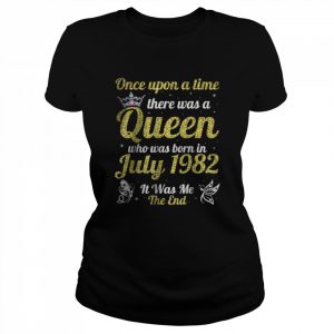 One Upon A Time There Was A Queen Was Born In July 1982 Me T-Shirt Classic Women's T-shirt