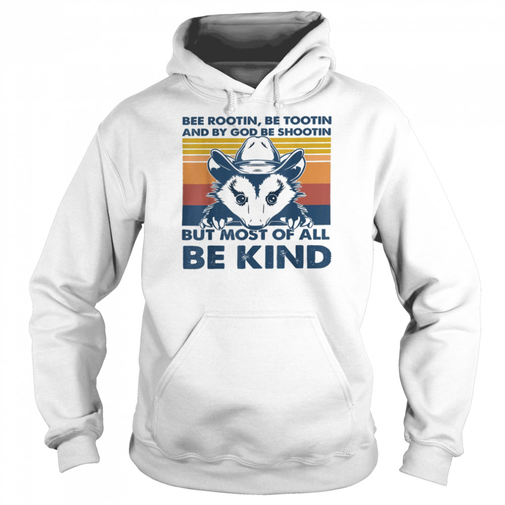 Opossum Bee Rootin Be Tootin Most Of All Be Kind VintageShirt Unisex Hoodie