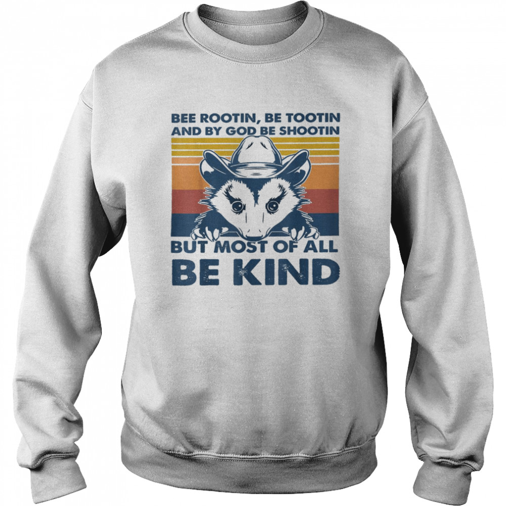 Opossum Bee Rootin Be Tootin Most Of All Be Kind VintageShirt Unisex Sweatshirt