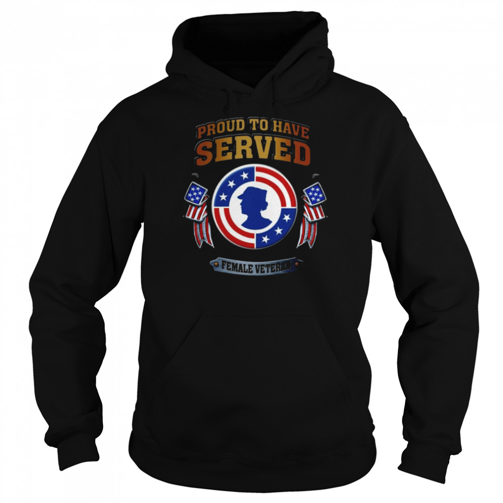 Original Proud to have Served Female Veteran American flag  Unisex Hoodie