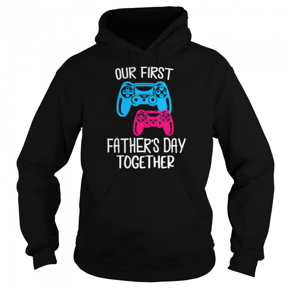 Our first father’s day together dad and son daughter gaming  Unisex Hoodie