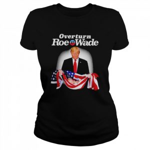 Overturn roe v wade Trump america flag  Classic Women's T-shirt