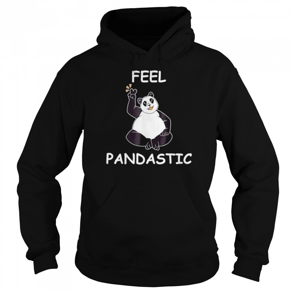 Panda feel pandastic for panda bear lovers  Unisex Hoodie