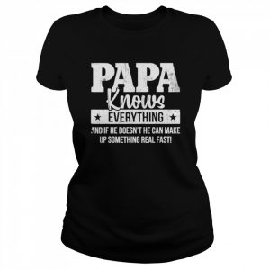 Papa knows everything father’s day  Classic Women's T-shirt