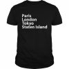 Paris London Tokyo Staten Island T-Shirt Classic Men's T-shirt