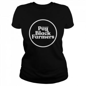 Pay Black Farmers  Classic Women's T-shirt