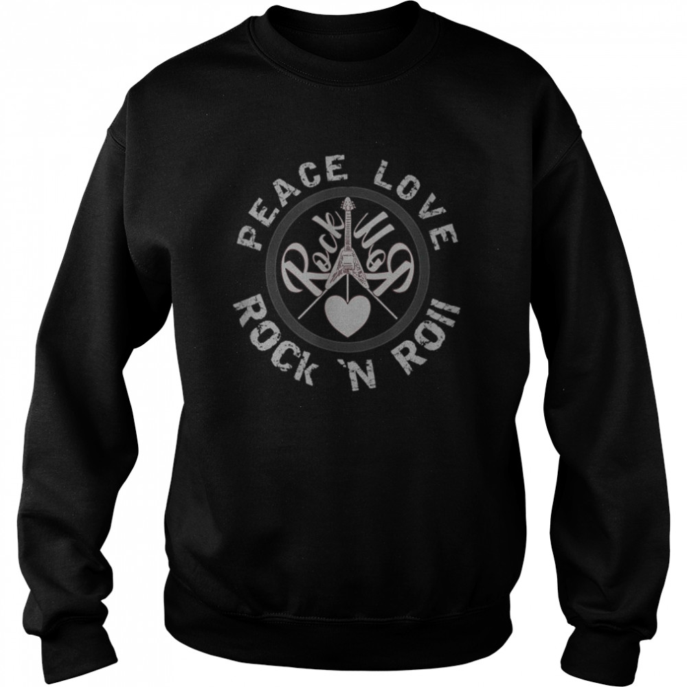 Peace Love and Rock And Roll Saying Rocker Motif Shirt Unisex Sweatshirt