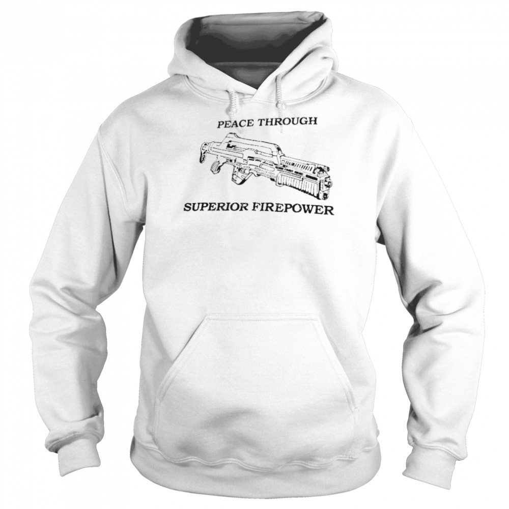 Peace Through Superior Firepower  Unisex Hoodie