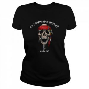 Pirate Skull Isn’t Happy Hour Anytime T-Shirt Classic Women's T-shirt