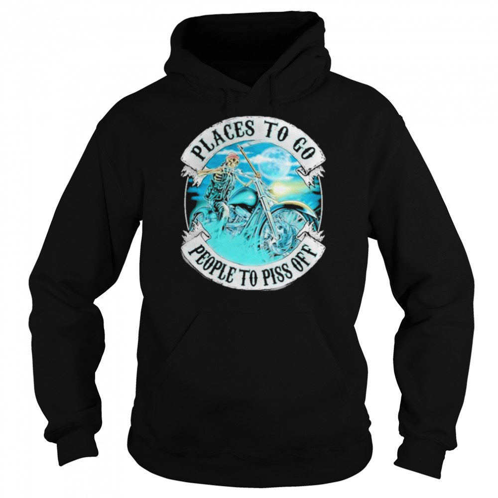 Places to go people to piss off  Unisex Hoodie