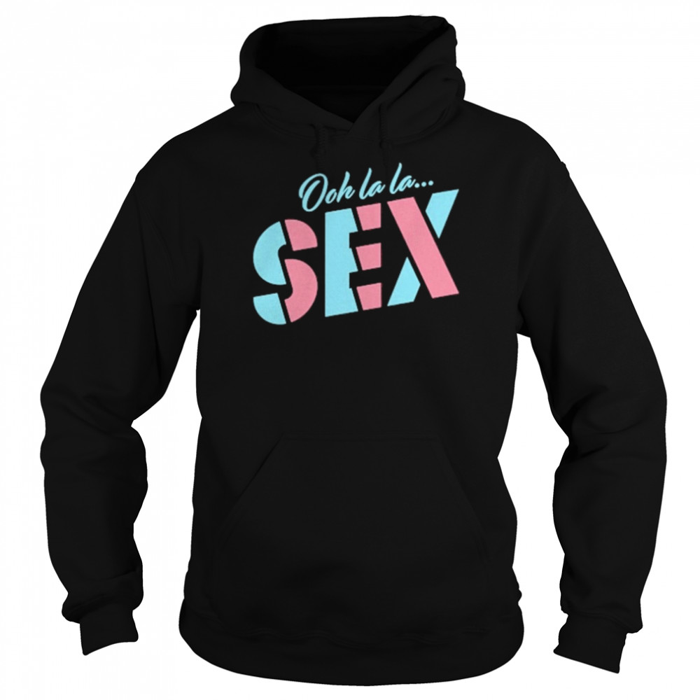 Pod Swag Ooh La La Sex Shirt Unisex Hoodie