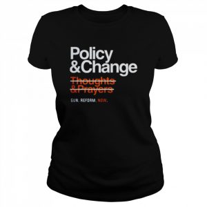 Policy and change gun reform now  Classic Women's T-shirt