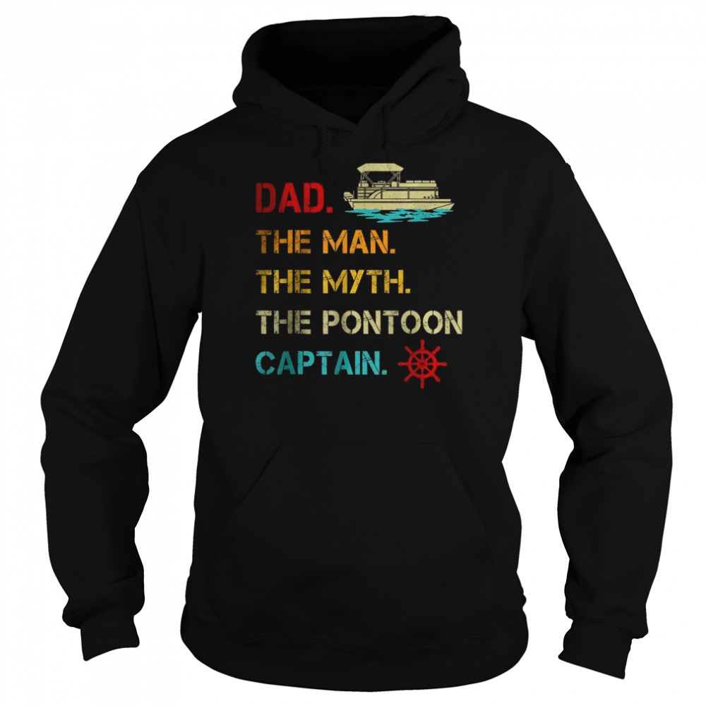 Pontoon Boat Dad The Man Myth Pontoon Captain T-Shirt Unisex Hoodie