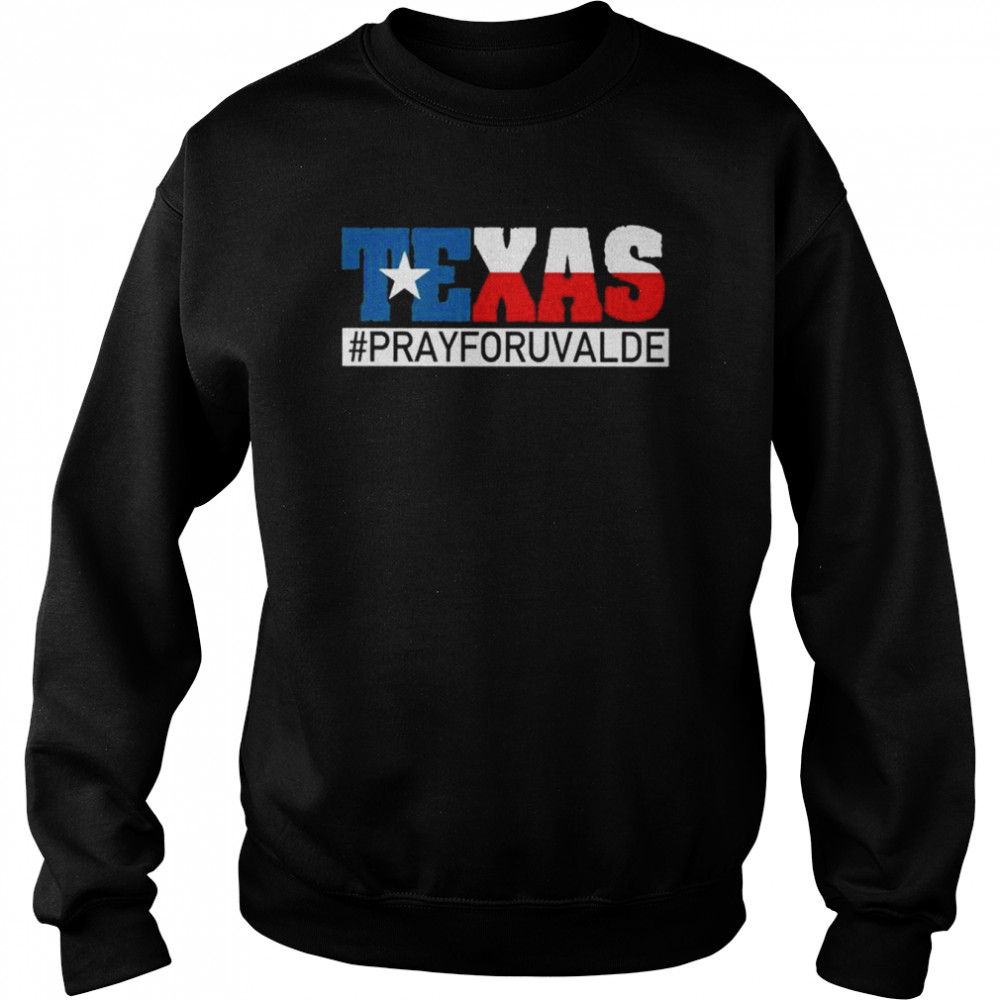 Pray For Uvalde Texas Strong Pray For Texas Protect Kids Not Gun Shirt Unisex Sweatshirt