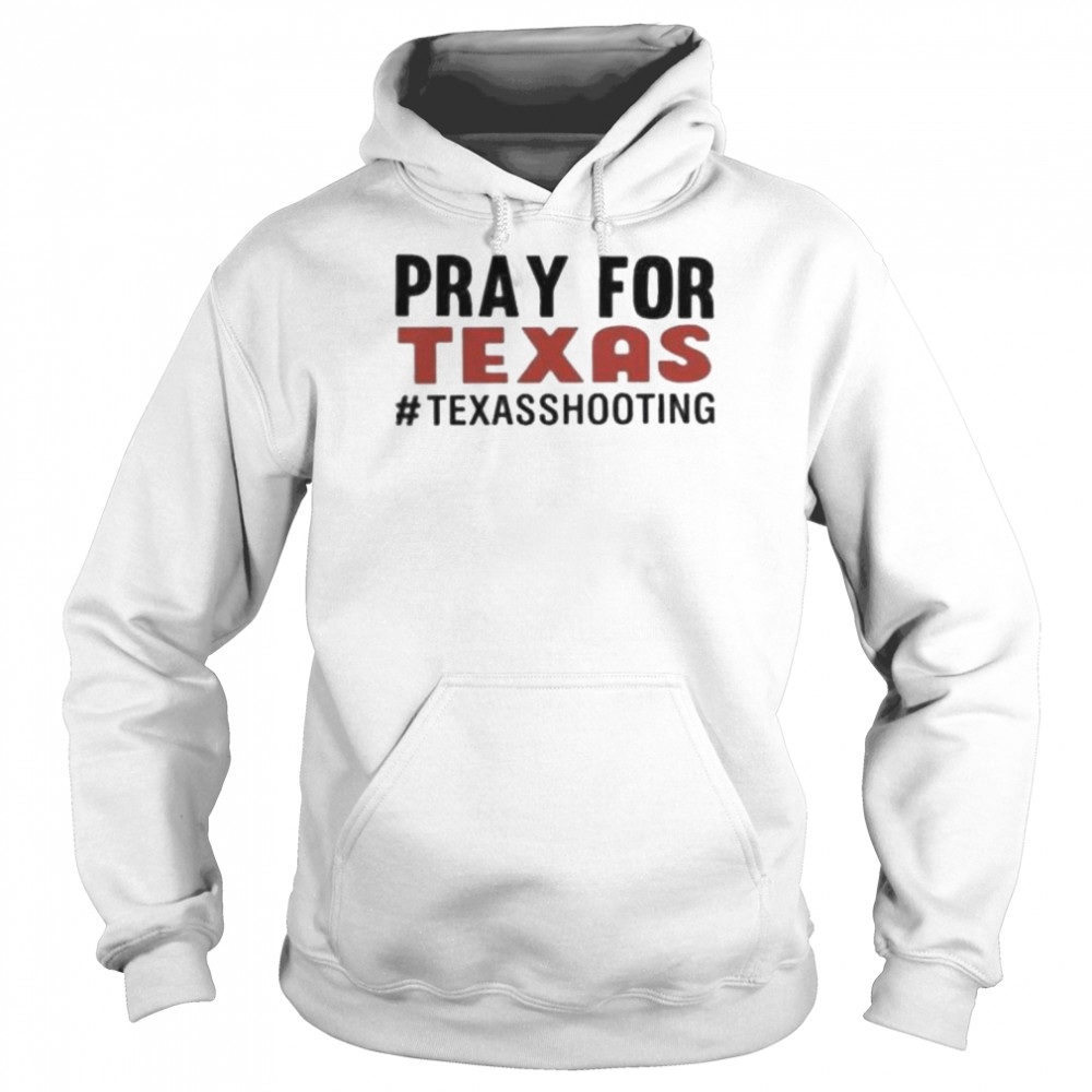 Pray for Texas shooting pray uvalde Texas end gun violence Texas strong  Unisex Hoodie