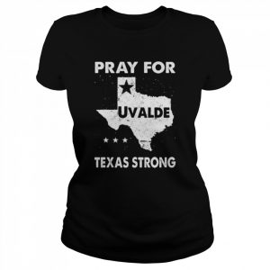 Pray for uvalde Texas strong pray for Texas  Classic Women's T-shirt