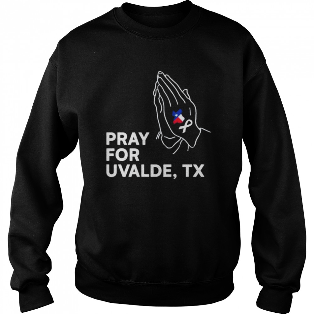 Pray for uvalde uvalde Texas anti gun pray for Texas  Unisex Sweatshirt