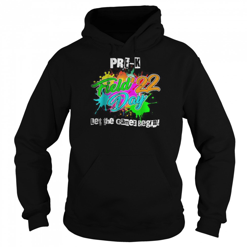 Pre-k Field Day 2022 Let The Games Begin Teacher Shirt Unisex Hoodie