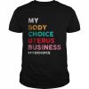 Pro Choice My Body Choice Uterus Business Pro-Choice T-Shirt Classic Men's T-shirt