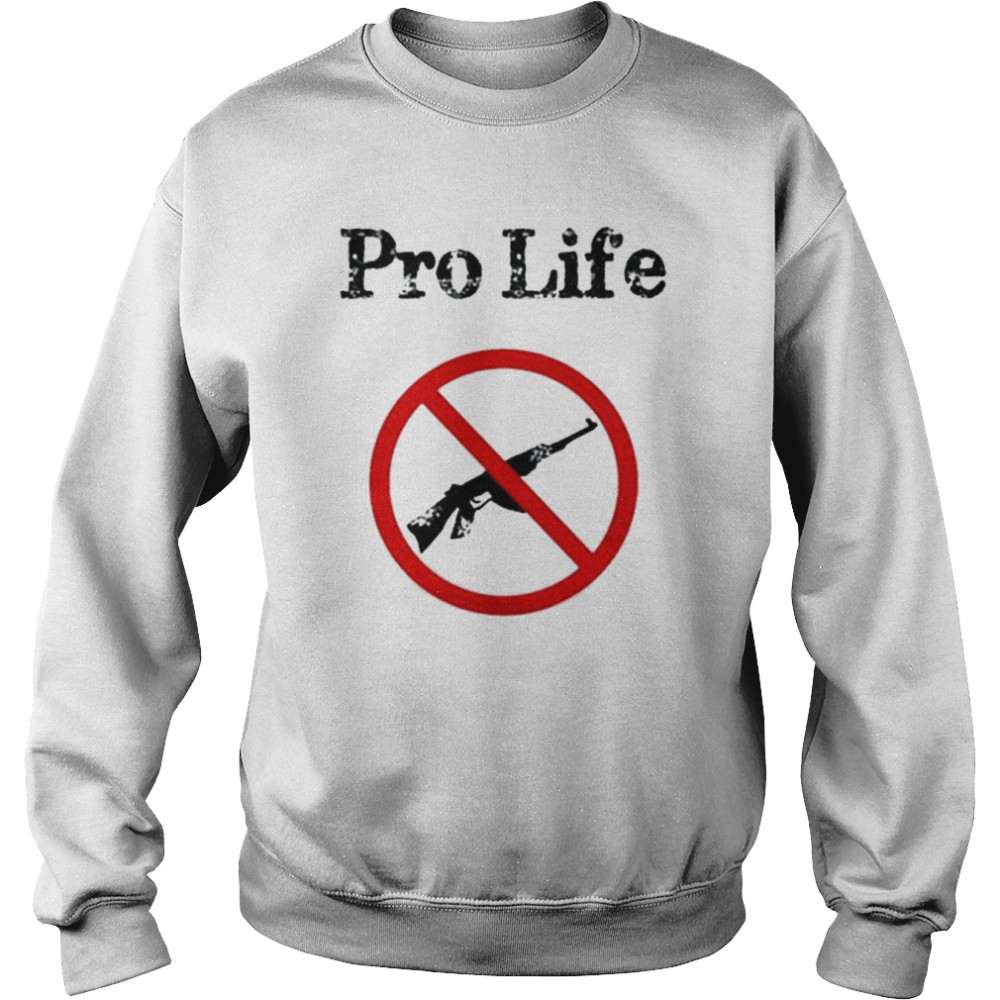 Pro Life No Guns Gift T-Shirt Unisex Sweatshirt