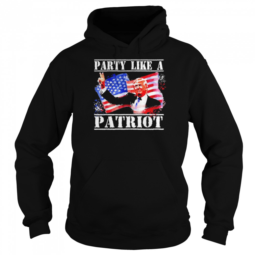 Pro Trump party like a patriot fourth of july 4th  Unisex Hoodie