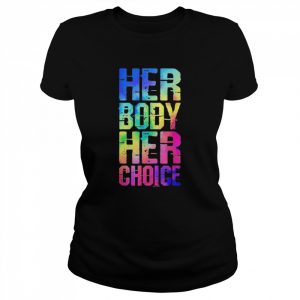 Pro choice her body her choice tie dye Texas women’s rights  Classic Women's T-shirt