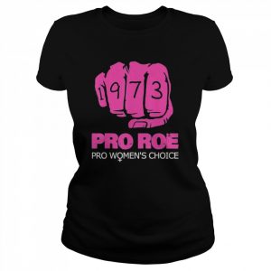 Pro roe v wade support pro choice 1973 fist  Classic Women's T-shirt