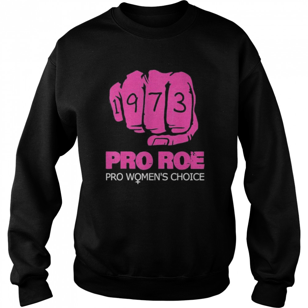 Pro roe v wade support pro choice 1973 fist  Unisex Sweatshirt