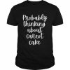 Probably thinking about carrot cake  Classic Men's T-shirt