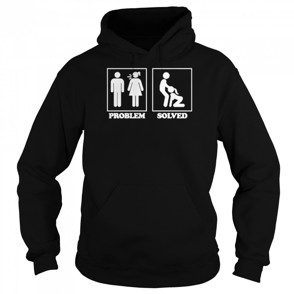 Problem Solved T- Unisex Hoodie