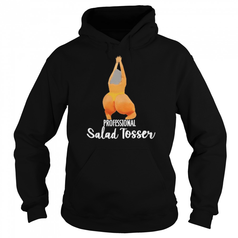 Professional Salad Tosser Shirt Unisex Hoodie