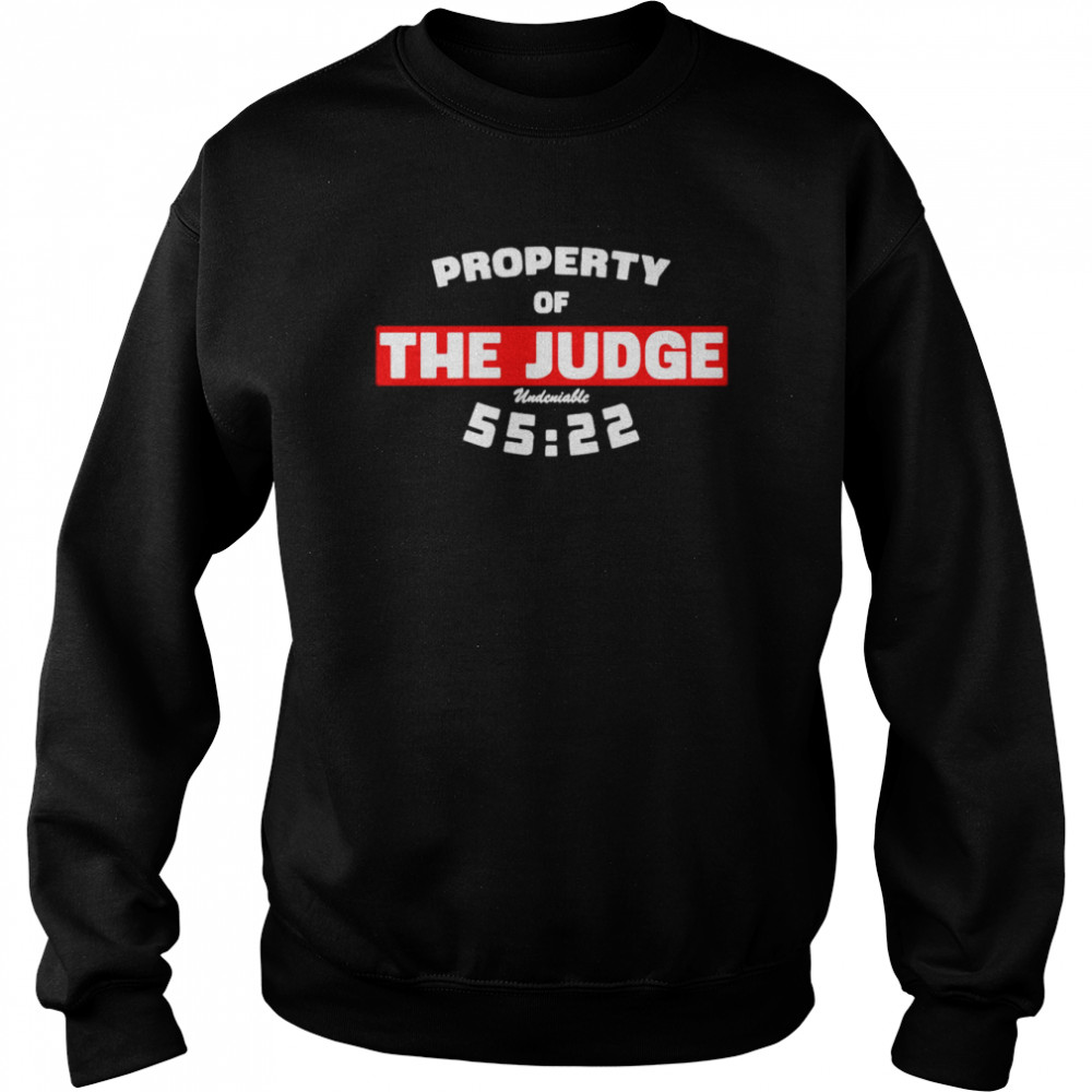 Property of the judge undeniable 55 22  Unisex Sweatshirt