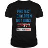 Protect Children Not Gun Uvalde Texas Pray For Texas T-Shirt Classic Men's T-shirt