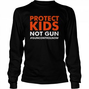 Protect Kids Not Guns, Support Gun Control, Pray For Uvalde Shirt Long Sleeved T-shirt