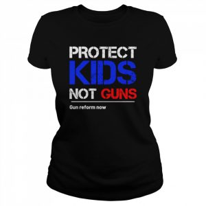 Protect kids not gun gun reform now  Classic Women's T-shirt