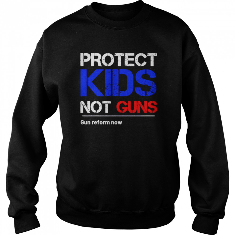 Protect kids not gun gun reform now  Unisex Sweatshirt