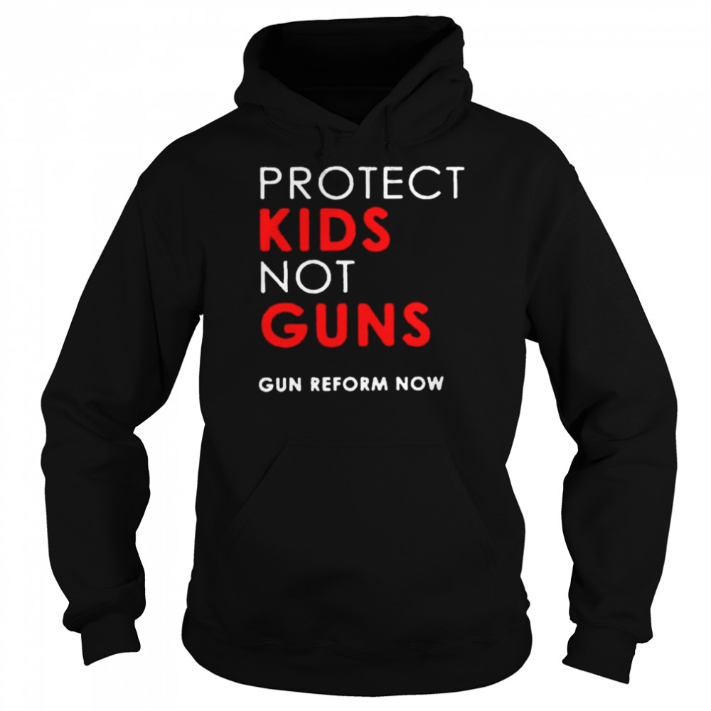 Protect kids not guns gun reform now  Unisex Hoodie