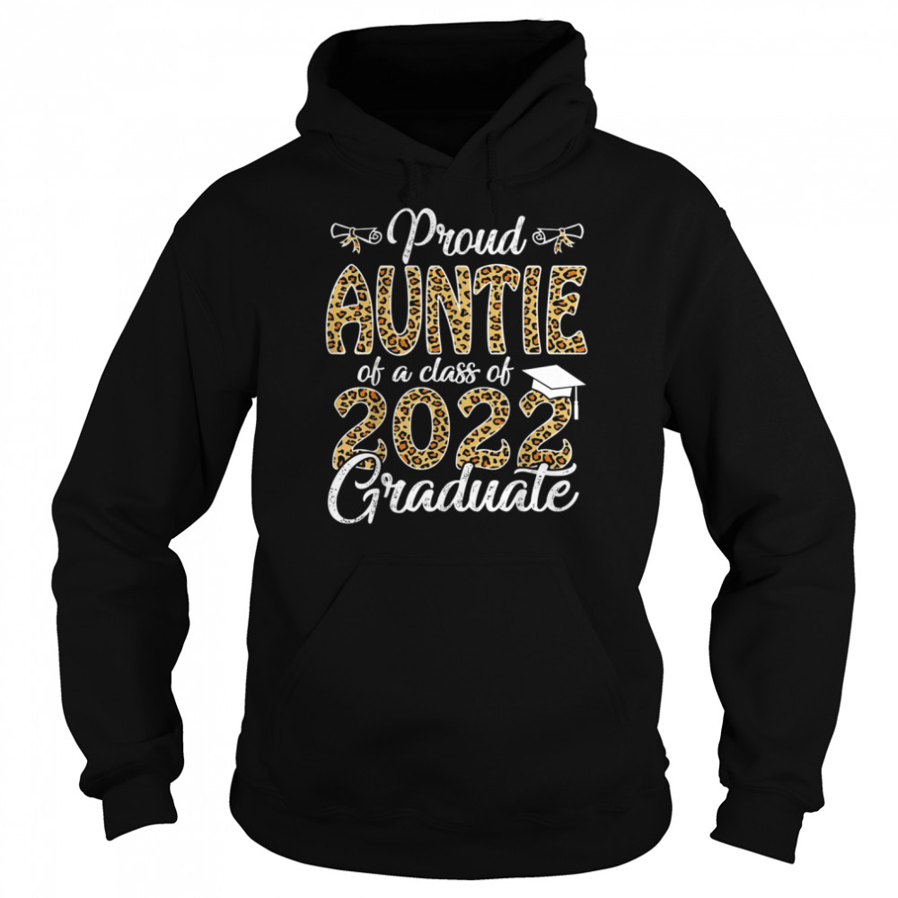 Proud Auntie of a Class of 2022 Graduate Senior 22 Leopard Shirt Unisex Hoodie