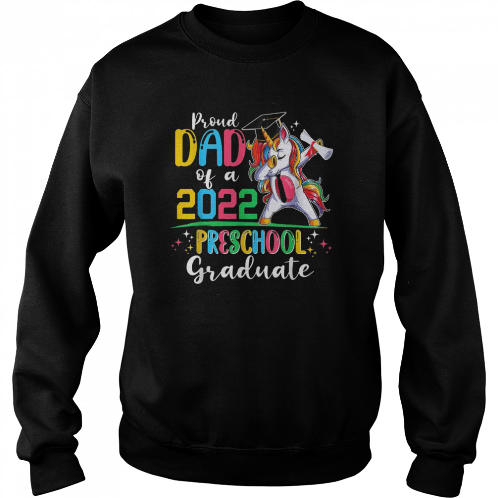 Proud Dad Of A 2022 Preschool Graduate Unicorn Grad Senior Shirt Unisex Sweatshirt