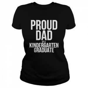 Proud Dad Of A Kindergarten Graduate T-Shirt Classic Women's T-shirt