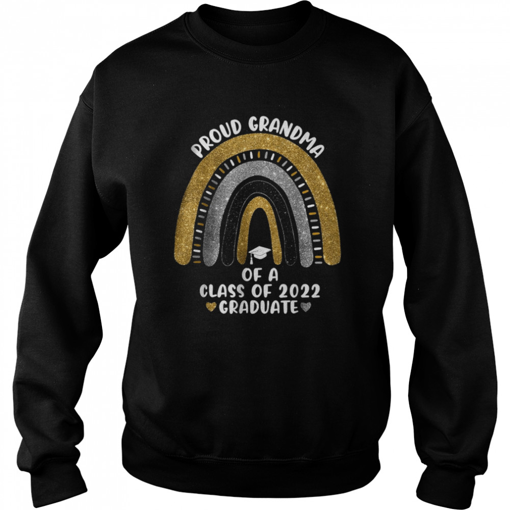 Proud Grandma Of A Class Of 2022 Graduate School Rainbow T-Shirt Unisex Sweatshirt