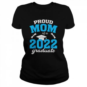 Proud Mom Of A Class Of 2022 Graduate School Senior 2022 Shirt Classic Women's T-shirt