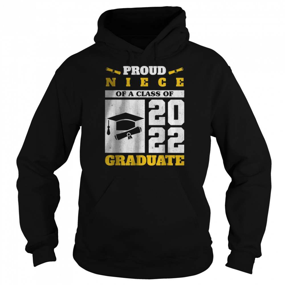 Proud Niece Of A Class Of 2022 Graduate Senior Graduation T-Shirt Unisex Hoodie