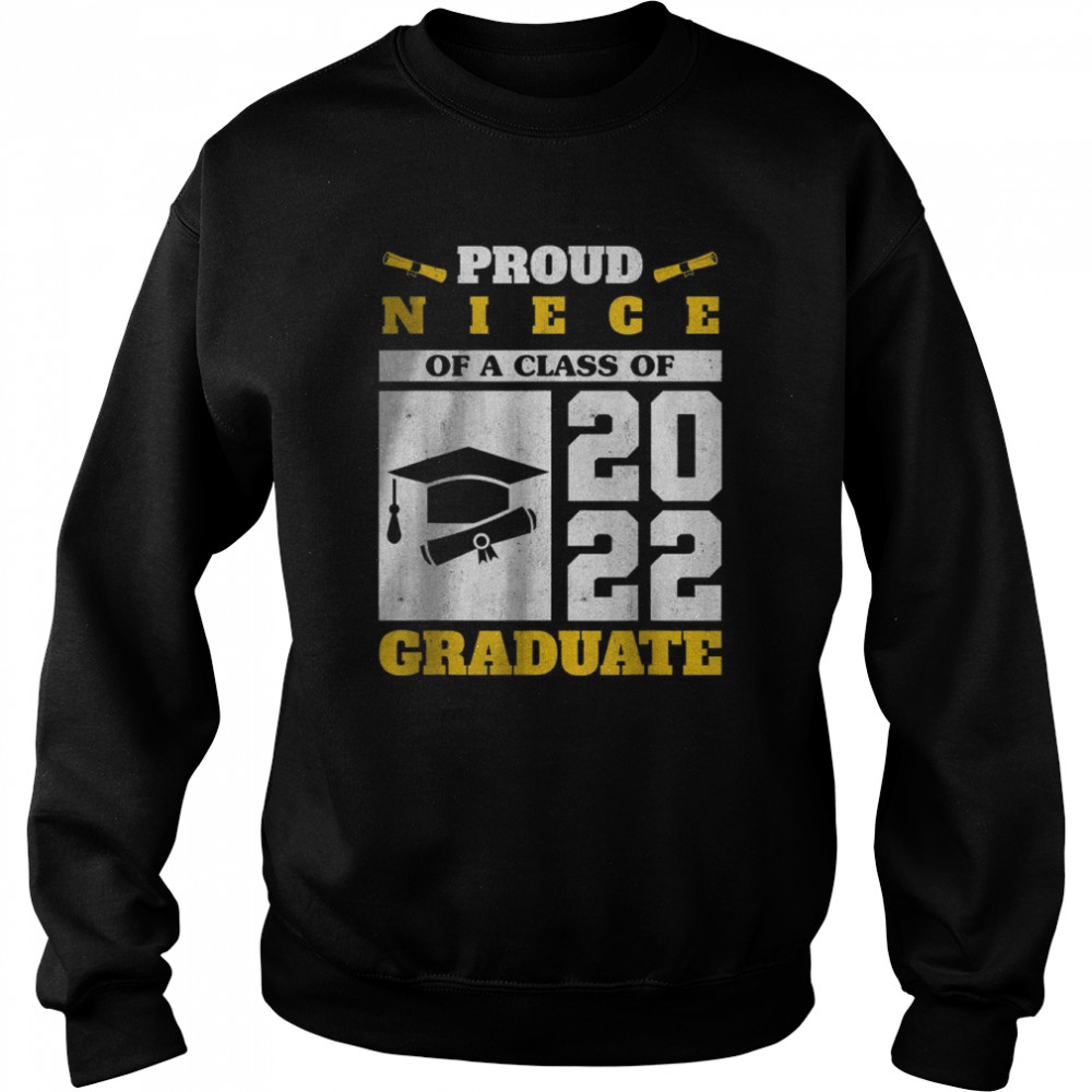 Proud Niece Of A Class Of 2022 Graduate Senior Graduation T-Shirt Unisex Sweatshirt